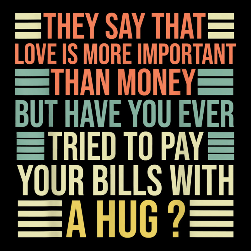 They Say That Love Is More Important Than Money   Funny T Shirt Men's Long Sleeve Pajama Set | Artistshot