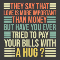 They Say That Love Is More Important Than Money   Funny T Shirt Men's Polo Shirt | Artistshot