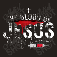 The Blood Of Jesus Is My Vaccine Christian Anti Vaccine Premium Tank Top | Artistshot