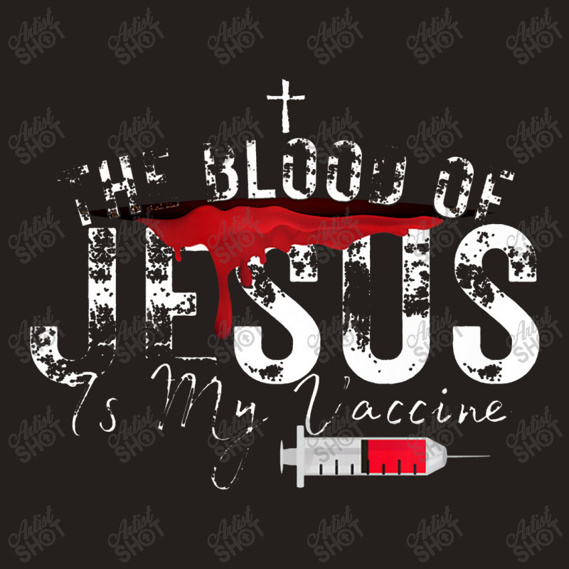 The Blood Of Jesus Is My Vaccine Christian Anti Vaccine Premium Tank Top by celanasubek | Artistshot