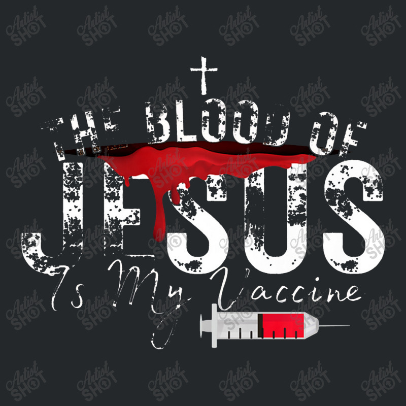 The Blood Of Jesus Is My Vaccine Christian Anti Vaccine Premium Crewneck Sweatshirt by celanasubek | Artistshot