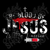 The Blood Of Jesus Is My Vaccine Christian Anti Vaccine Premium Zipper Hoodie | Artistshot