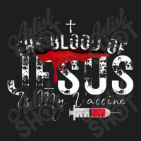 The Blood Of Jesus Is My Vaccine Christian Anti Vaccine Premium Classic T-shirt | Artistshot