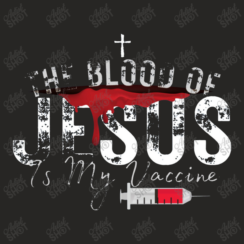 The Blood Of Jesus Is My Vaccine Christian Anti Vaccine Pullover Ladies Fitted T-Shirt by celanasubek | Artistshot