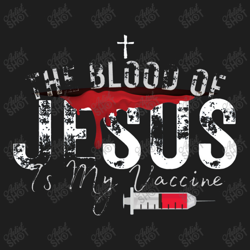 The Blood Of Jesus Is My Vaccine Christian Anti Vaccine Pullover Classic T-shirt by celanasubek | Artistshot