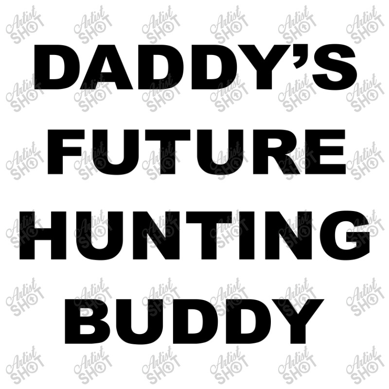 Daddy Future Hunting Buddy Toddler T-shirt by blackacturus | Artistshot