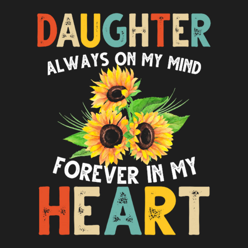 Daughter Always On My Mind Forever In My Heart For Dark Classic T-shirt by nbobatiga | Artistshot