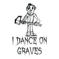 I Dance On Graves Halloween Costume Word Design T Shirt Sticker | Artistshot