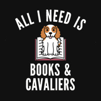 Cavalier King Charles Spaniel T  Shirt All I Need Is Books And Cavalie Baby Bibs | Artistshot