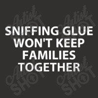 Sniffing Glue Won't Keep Families Champion Hoodie | Artistshot