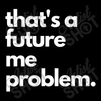 Thats A Future Me Problem Cropped Hoodie | Artistshot