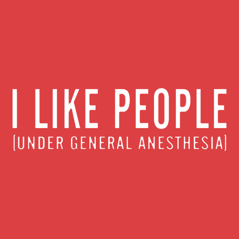 I Like People Under General Anesthesia Tank Top | Artistshot