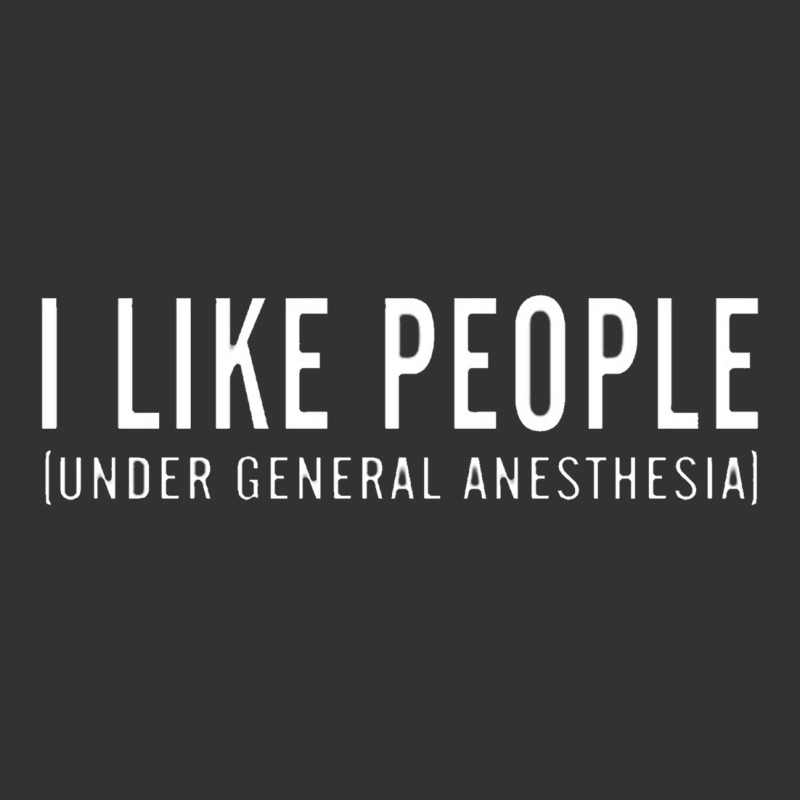 I Like People Under General Anesthesia Vintage Hoodie | Artistshot