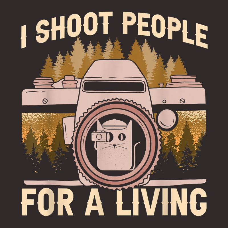 I Shoot People For A Living Photography Cat Photographer T Shirt Racerback Tank by weltzjharrasw | Artistshot