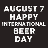 Beer Day T  Shirt August 7 International Beer Day T  Shirt Tank Top | Artistshot