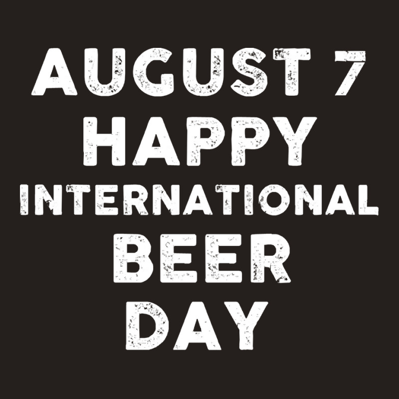 Beer Day T  Shirt August 7 International Beer Day T  Shirt Tank Top by iguanaopossum | Artistshot