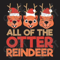 All Of He Otter Reindeer T-shirt | Artistshot