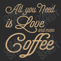 All You Need Is Love And More Coffee Exclusive T-shirt | Artistshot