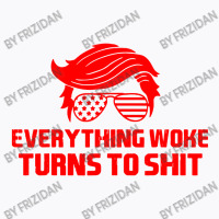 Quote Everything Woke Turns T-shirt | Artistshot