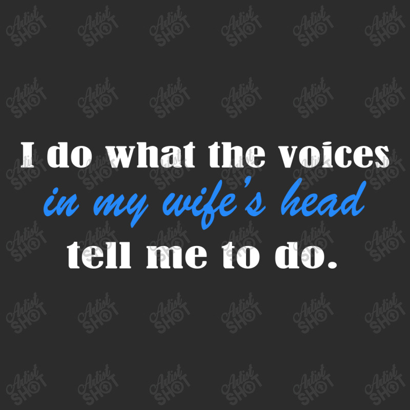 I Do What The Voices In My Wifes Head Exclusive T-shirt | Artistshot