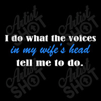 I Do What The Voices In My Wifes Head Long Sleeve Shirts | Artistshot