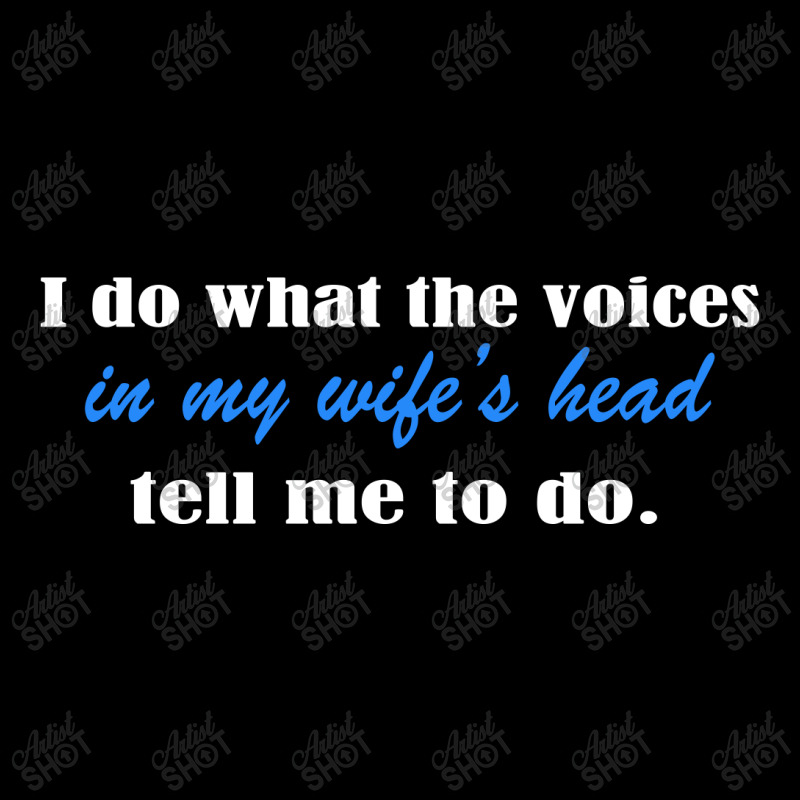 I Do What The Voices In My Wifes Head Long Sleeve Shirts | Artistshot