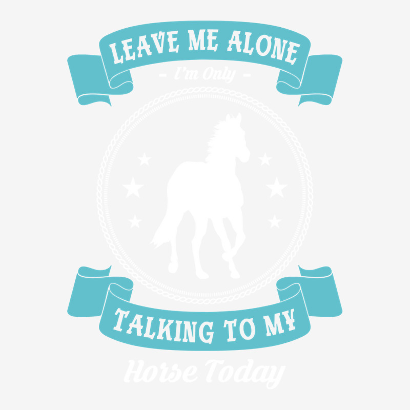 Leave Me Alone I'm Only Talking To My Horse Today Horseman Pullover Ho Adjustable Cap by shoaibmolleda | Artistshot