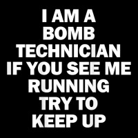 I'm A Bomb Technician If You See Me Running Keep Up On Back T Shirt Pocket T-shirt | Artistshot