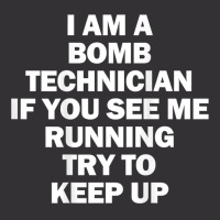 I'm A Bomb Technician If You See Me Running Keep Up On Back T Shirt Vintage Hoodie | Artistshot