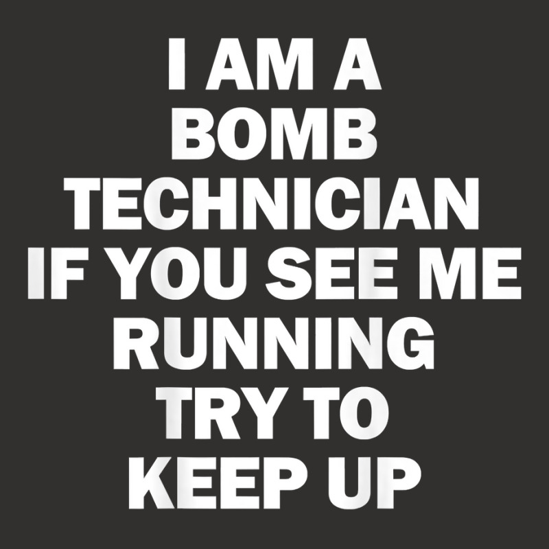 I'm A Bomb Technician If You See Me Running Keep Up On Back T Shirt Champion Hoodie by aryanahjerich | Artistshot