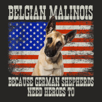 Belgian Malinois Because German Shepherds Need Heroes Too T Shirt Ladies Fitted T-shirt | Artistshot