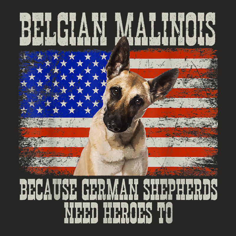 Belgian Malinois Because German Shepherds Need Heroes Too T Shirt Ladies Fitted T-Shirt by maionexzweddel1i | Artistshot