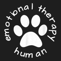 Emotional Therapy Human   Gift For Dog Doggie Lovers T Shirt Classic T-shirt | Artistshot