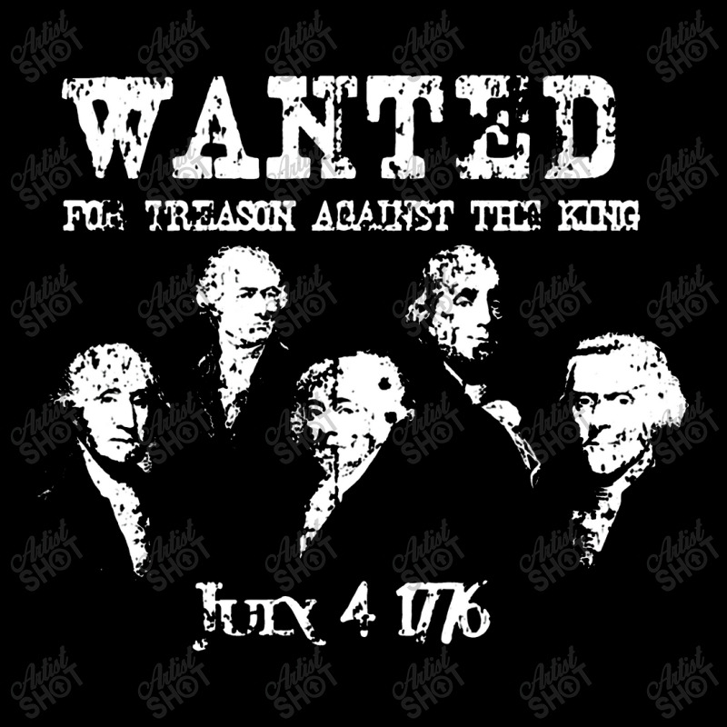 Wanted Treason Founding Fathers 1776 Independence Day Pocket T-shirt | Artistshot