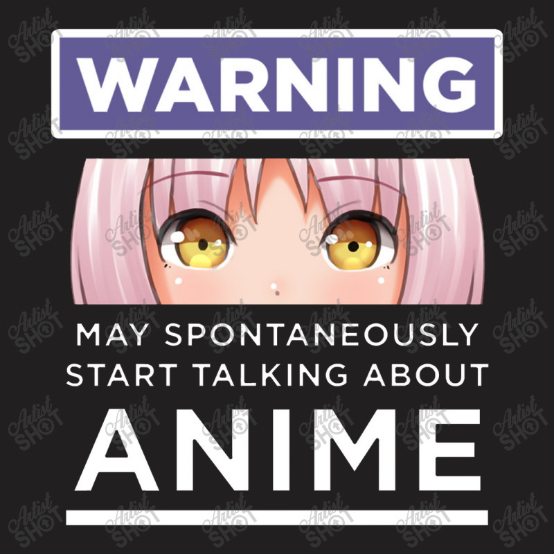 Warning May Spontaneously Start Talking About Anime T-shirt | Artistshot