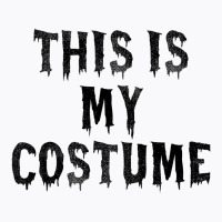 This Is My Costume T-shirt | Artistshot