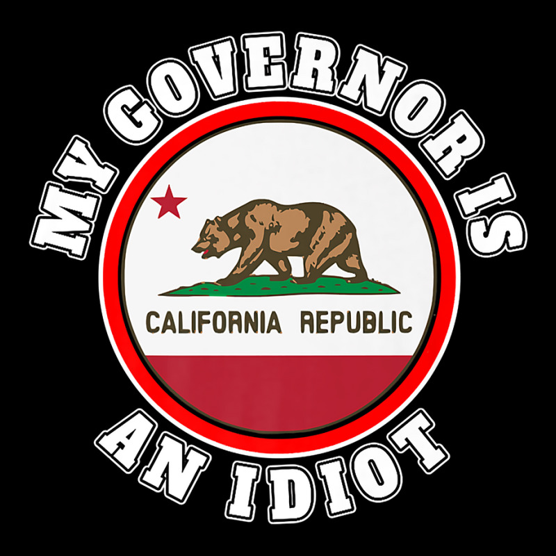 My Governor Is An Idiot Sarcastic California Politics Gift Premium T S Adjustable Cap by nycerecoverdell | Artistshot