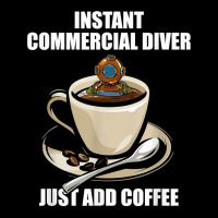 Instant Commercial Diver Just Add Coffee   Commercial Diving T Shirt Adjustable Cap | Artistshot