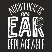 Audiology T  Shirt Audiology Pediatric Audiologist Are Ear  Replaceabl Ladies Fitted T-shirt | Artistshot