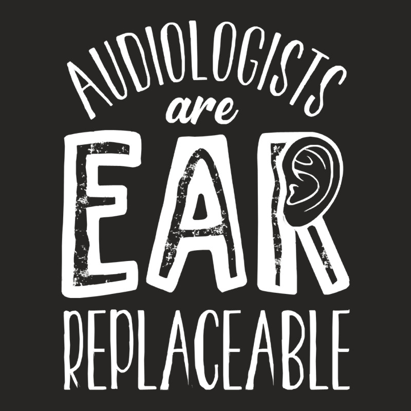 Audiology T  Shirt Audiology Pediatric Audiologist Are Ear  Replaceabl Ladies Fitted T-Shirt by celestinofriesen922 | Artistshot