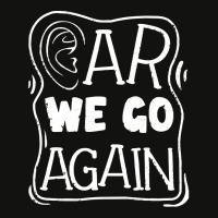 Audiology T  Shirt Pediatric Audiologist Audiology Ear We Go Again T Scorecard Crop Tee | Artistshot