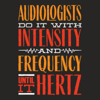 Audiology T  Shirt Pediatric Audiologist Audiology Until It Hertz Funn Ladies Fitted T-shirt | Artistshot