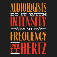 Audiology T  Shirt Pediatric Audiologist Audiology Until It Hertz Funn Classic T-shirt | Artistshot