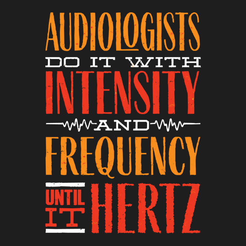 Audiology T  Shirt Pediatric Audiologist Audiology Until It Hertz Funn Classic T-shirt by celestinofriesen922 | Artistshot