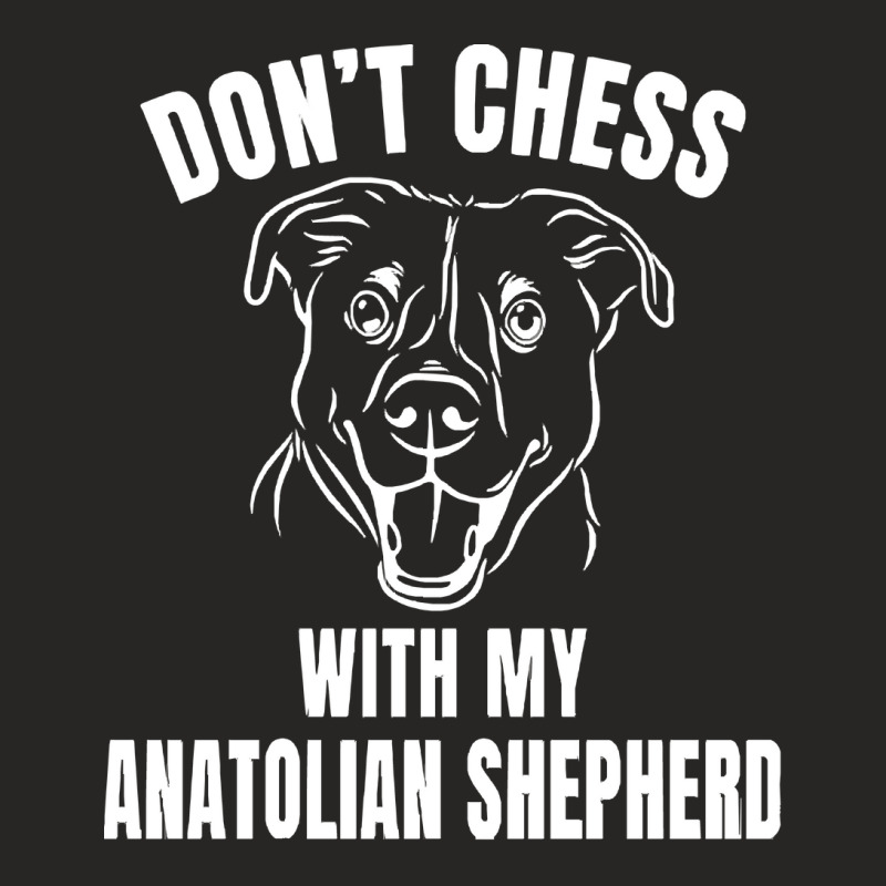 Chess Dog Anatolian Shepherd Funny T  Shirt Don't Chess With My Anatol Ladies Fitted T-Shirt by celestinofriesen922 | Artistshot