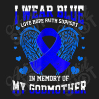 I Wear Blue Memory Godmother Colon Cancer Awareness Ribbon Classic T-shirt | Artistshot