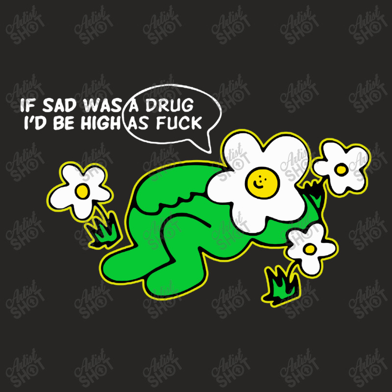 If Sad Was A Drug I'd Be High As Fuck Ladies Fitted T-Shirt by Cilukba | Artistshot