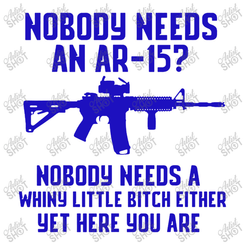 Nobody Needs An Ar 151 Crewneck Sweatshirt by GassPoll | Artistshot