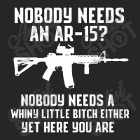 Nobody Needs An Ar 15 Ladies Fitted T-shirt | Artistshot