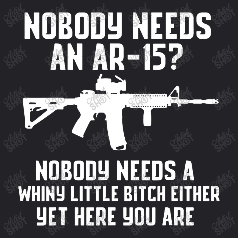 Nobody Needs An Ar 15 Youth Tee by GassPoll | Artistshot